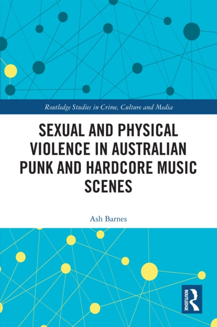 Book cover of: Sexual and Physical Violence in Australian Punk and Hardcore Music Scenes. By: Ash Barnes