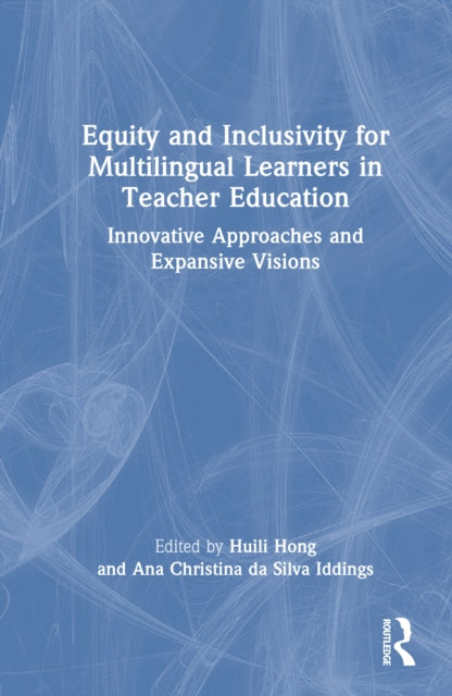 Book cover of: Equity and Inclusivity for Multilingual Learners in Teacher Education