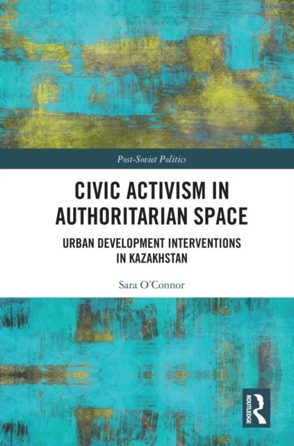 Book cover of: Civic Activism in Authoritarian Space. By: Sara O'Connor