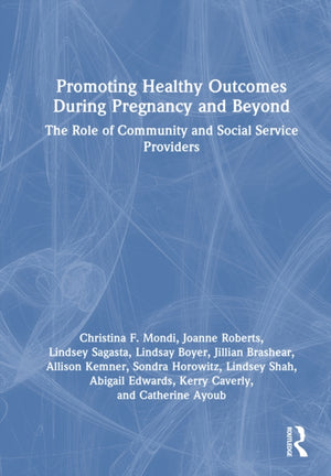 Promoting Healthy Outcomes During Pregnancy and Beyond