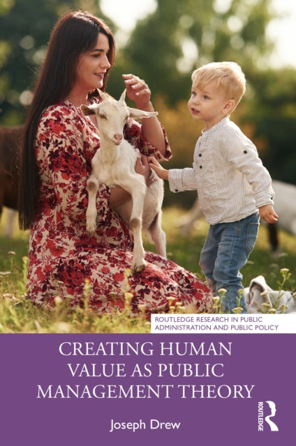 Book cover of: Creating Human Value as Public Management Theory. By: Joseph Drew