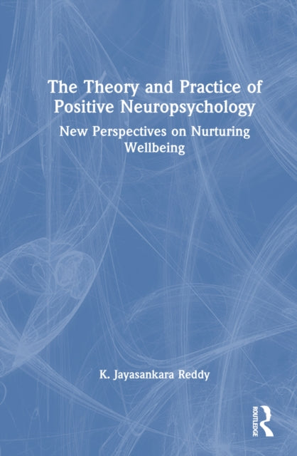 Book cover of: Theory and Practice of Positive Neuropsychology. By: K. Jayasankara Reddy
