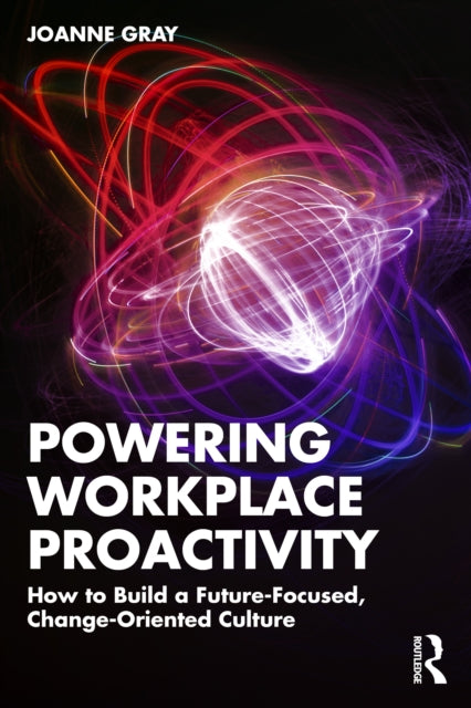 Book cover of: Powering Workplace Proactivity. By: Joanne Gray