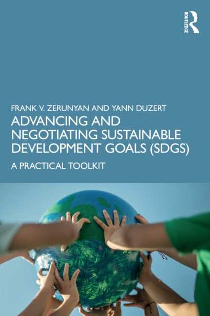 Book cover of: Advancing and Negotiating Sustainable Development Goals (SDGs). By: Frank V. Zerunyan