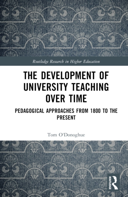 Book cover of: Development of University Teaching Over Time. By: T. A. ODonoghue