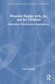 Book cover of: Museum Design with, by, and for Children