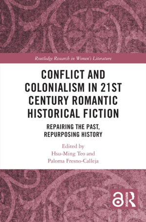 Conflict and Colonialism in 21st Century Romantic Historical Fiction