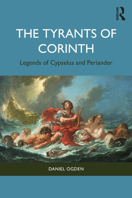 Book cover of: Tyrants of Corinth. By: Daniel Ogden