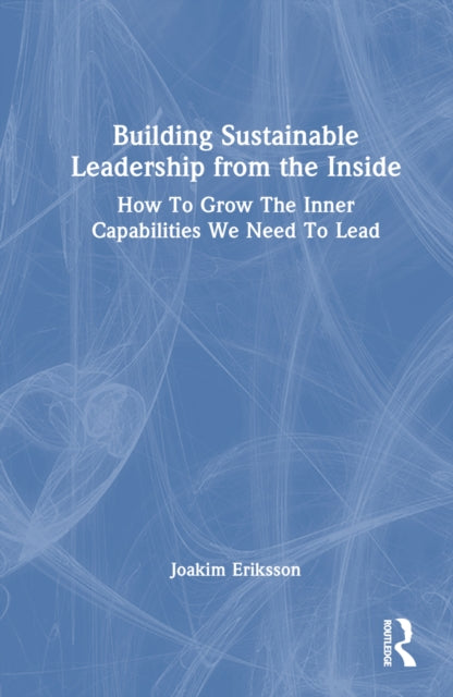 Book cover of: Building Sustainable Leadership from the Inside. By: Joakim Eriksson