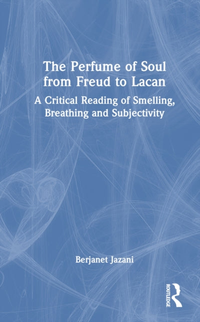 Book cover of: Perfume of Soul from Freud to Lacan. By: Berjanet Jazani