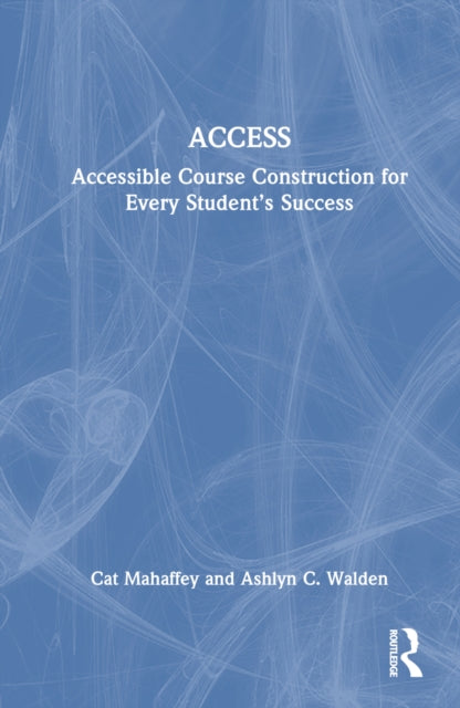 ACCESS: Accessible Course Construction for Every Student’s Success