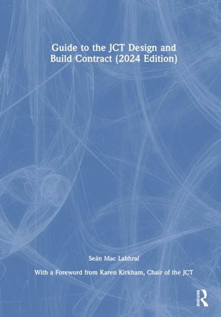Book cover of: Guide to the JCT Design and Build Contract - 2024 Edition
