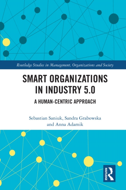 Book cover of: Smart Organizations in Industry 5.0. By: Sebastian Saniuk