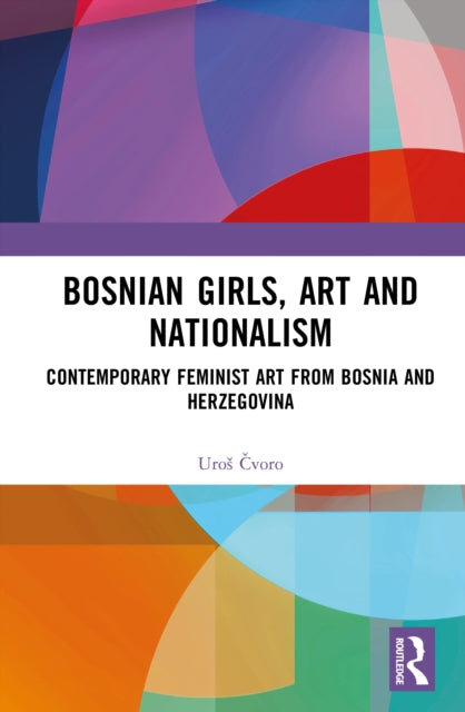 Book cover of: Bosnian Girls, Art and Nationalism