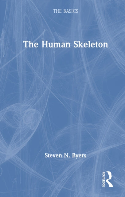 Book cover of: Human Skeleton: The Basics. By: Steven N. Byers