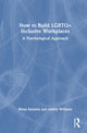 Book cover of: How to Build LGBTQ+ Inclusive Workplaces. By: Binna Kandola