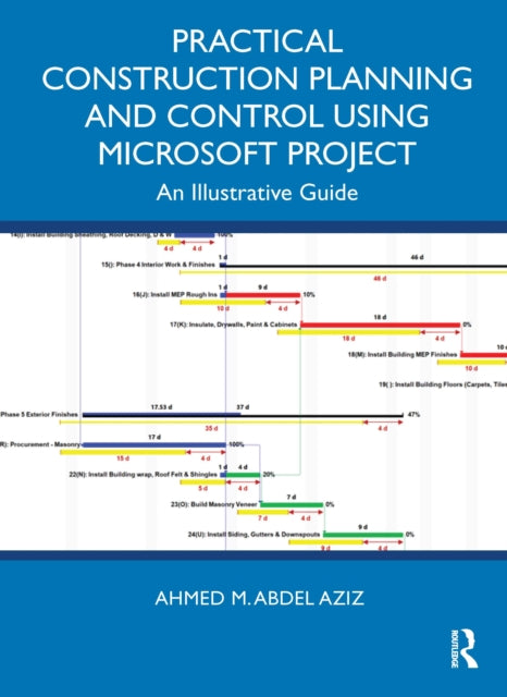 Practical Construction Planning and Control Using Microsoft Project