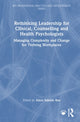 Book cover of: Rethinking Leadership for Clinical, Counselling and Health Psychologists