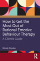 Book cover of: How to Get the Most Out of Rational Emotive Behaviour Therapy. By: Windy Dryden