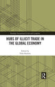 Book cover of: Hubs of Illicit Trade in the Global Economy