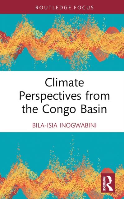 Book cover of: Climate Perspectives from the Congo Basin. By: Bila-Isia Inogwabini