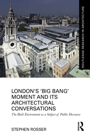 London's ‘Big Bang’ Moment and its Architectural Conversations
