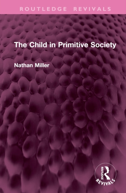 Book cover of: Child in Primitive Society. By: Nathan Miller