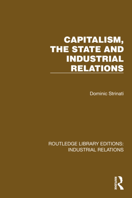 Book cover of: Capitalism, the State and Industrial Relations. By: Dominic Strinati
