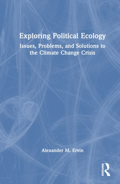 Book cover of: Exploring Political Ecology. By: Alexander M. Ervin