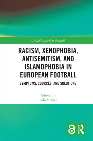 Racism, Xenophobia, Antisemitism, and Islamophobia in European Football