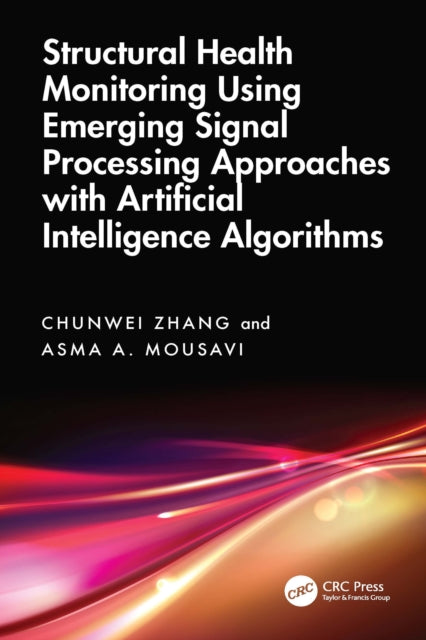 Book cover of: Structural Health Monitoring Using Emerging Signal Processing Approaches with Artificial Intelligence Algorithms