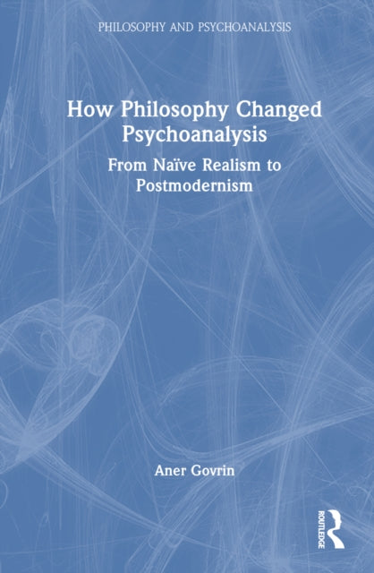 Book cover of: How Philosophy Changed Psychoanalysis. By: Aner Govrin