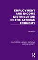 Book cover of: Employment and Income Distribution in the African Economy. By: James Fry