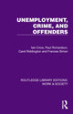 Book cover of: Unemployment, Crime, and Offenders. By: Iain Crow