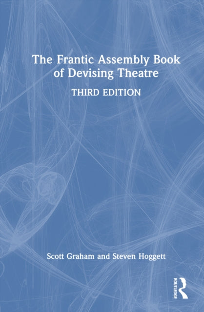 The Frantic Assembly Book of Devising Theatre