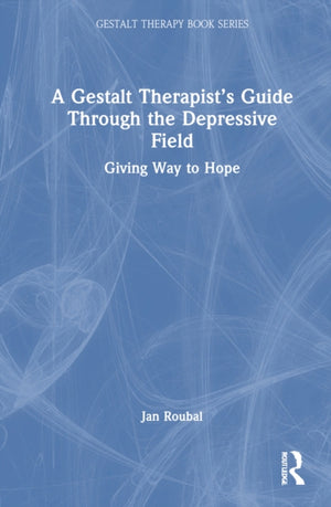 A Gestalt Therapist’s Guide Through the Depressive Field