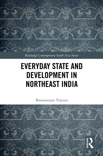 Book cover of: Everyday State and Development in Northeast India