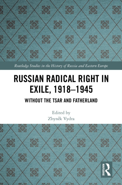 Book cover of: Russian Radical Right in Exile, 1918-1945