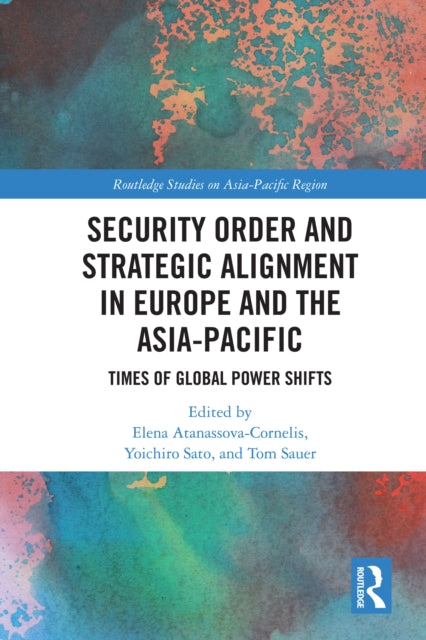 Book cover of: Security Order and Strategic Alignment in Europe and the Asia-Pacific. By: Elena Atanassova-Cornelis