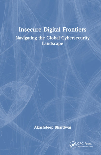Book cover of: Insecure Digital Frontiers. By: Akashdeep Bhardwaj