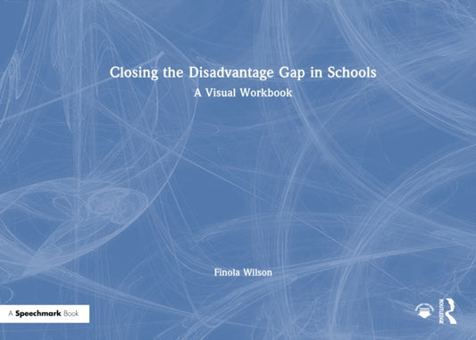 Book cover of: Closing the Disadvantage Gap in Schools. By: Finola Wilson