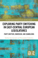 Book cover of: Exploring Party Switching in East-Central European Legislatures. By: Andrzej Antoszewski
