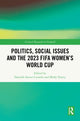 Book cover of: Politics, Social Issues and the 2023 FIFA Women’s World Cup. By: Danielle Sarver Coombs