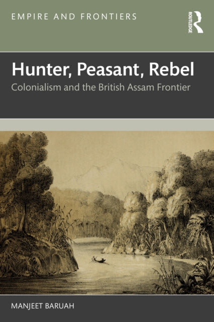 Book cover of: Hunter, Peasant, Rebel. By: Manjeet Baruah