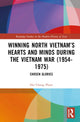 Book cover of: Winning North Vietnam’s Hearts and Minds during the Vietnam War (1954-1975). By: Hai-Chung Pham