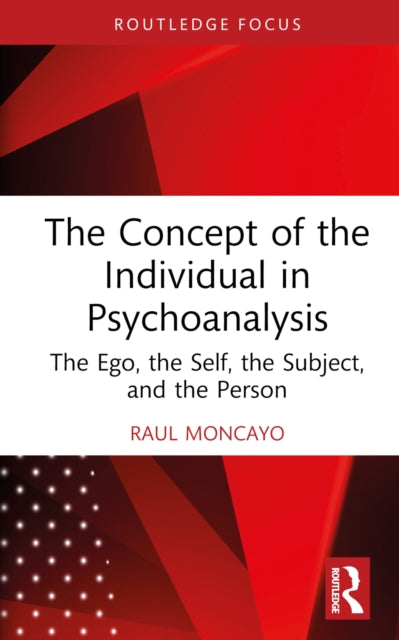 Book cover of: Concept of the Individual in Psychoanalysis. By: Raul Moncayo