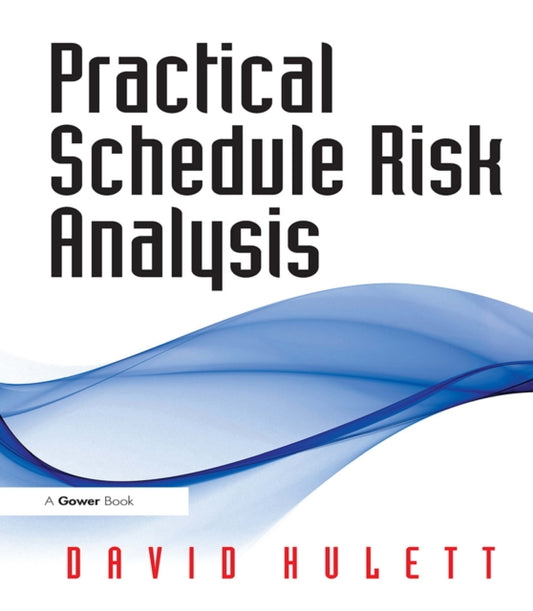 Book cover of: Practical Schedule Risk Analysis. By: David T. Hulett