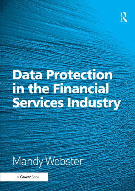 Book cover of: Data Protection in the Financial Services Industry. By: Mandy Webster