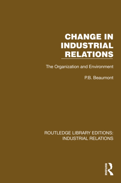 Book cover of: Change in Industrial Relations. By: P. B. Beaumont
