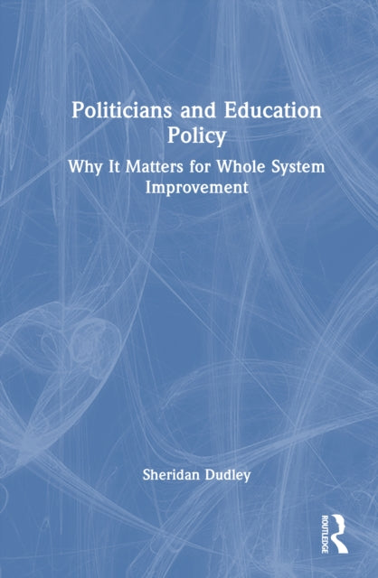 Book cover of: Politicians and Education Policy. By: Sheridan Dudley